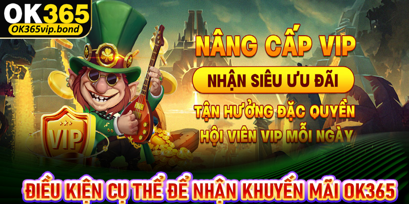 Điều kiện cụ thể để nhận khuyến mãi OK365 thành công