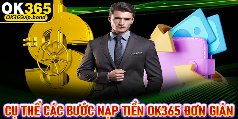 Cụ thể chi tiết từng bước nạp tiền OK365 đơn giản nhất 