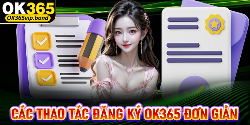 Hướng dẫn các thao tác đăng ký OK365 đơn giản nhất 